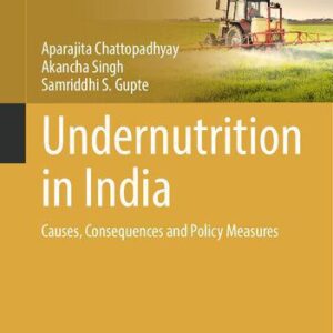 خرید و دانلود نسخه کامل کتاب Undernutrition in India: Causes, Consequences and Policy Measures