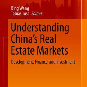 خرید و دانلود نسخه کامل کتاب Understanding China’s Real Estate Markets: Development, Finance, and Investment