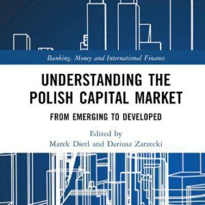 خرید و دانلود نسخه کامل کتاب Understanding the Polish Capital Market: From Emerging to Developed