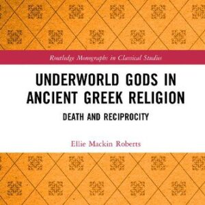 خرید و دانلود نسخه کامل کتاب Underworld Gods in Ancient Greek Religion: Death and Reciprocity