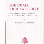 خرید و دانلود نسخه کامل کتاب Une chair pour la gloire : L’anthropologie réaliste et mystique de Tertullien