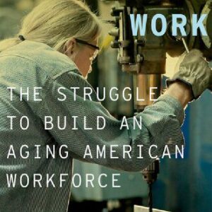 خرید و دانلود نسخه کامل کتاب Unfinished Work: The Struggle to Build an Aging American Workforce