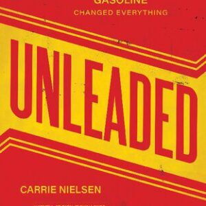 خرید و دانلود نسخه کامل کتاب Unleaded: How Changing Our Gasoline Changed Everything