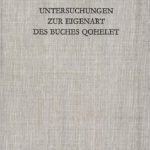 خرید و دانلود نسخه کامل کتاب Untersuchungen zur Eigenart des Buches Qohelet: Mit einem Anhang von Reinhard G. Lehmann Bibliographie zu Qohelet