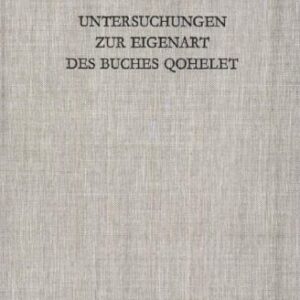 خرید و دانلود نسخه کامل کتاب Untersuchungen zur Eigenart des Buches Qohelet: Mit einem Anhang von Reinhard G. Lehmann Bibliographie zu Qohelet
