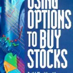 خرید و دانلود نسخه کامل کتاب Using Options To Buy Stocks – Build Wealth With Little Risk And No Capital