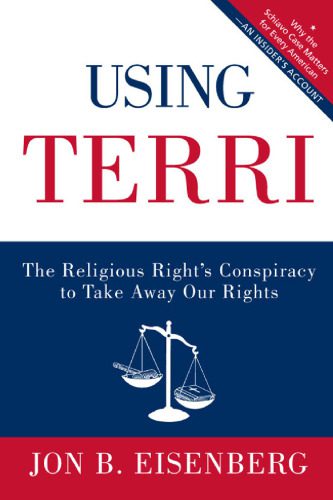 خرید و دانلود نسخه کامل کتاب Using Terri: The Religious Right’s Conspiracy to Take Away Our Rights_68cee0cc0a228.jpeg خرید و دانلود نسخه کامل کتاب Using Terri: The Religious Right’s Conspiracy to Take Away Our Rights