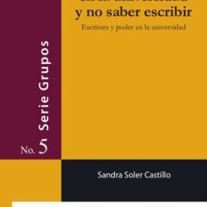 خرید و دانلود نسخه کامل کتاب Usted ya en la universidad y no saber escribir. Escritura y poder en la universidad