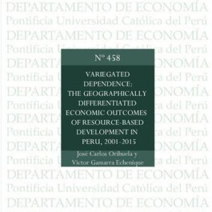 خرید و دانلود نسخه کامل کتاب Variegated dependence: The geographically differentiated economic outcomes of resource-based development in Peru, 2001-2015