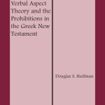 خرید و دانلود نسخه کامل کتاب Verbal Aspect Theory and the Prohibitions in the Greek New Testament