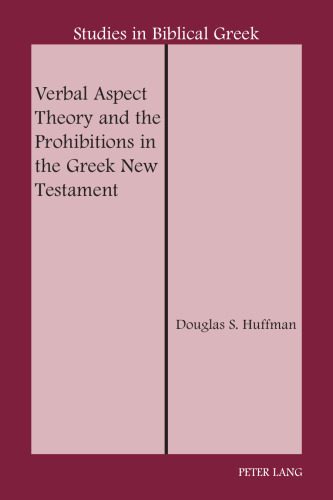 خرید و دانلود نسخه کامل کتاب Verbal Aspect Theory and the Prohibitions in the Greek New Testament_68bb6158dca51.jpeg خرید و دانلود نسخه کامل کتاب Verbal Aspect Theory and the Prohibitions in the Greek New Testament