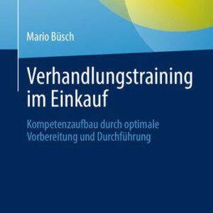 خرید و دانلود نسخه کامل کتاب Verhandlungstraining im Einkauf: Kompetenzaufbau durch optimale Vorbereitung und Durchführung