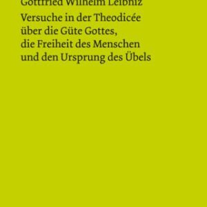 خرید و دانلود نسخه کامل کتاب Versuche in der Theodisee über die Güte Gottes, die Freiheit des Menschen und den Ursprung des Übels.