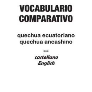 خرید و دانلود نسخه کامل کتاب Vocabulario comparativo quechua ecuatoriano – quechua ancashino – castellano – English