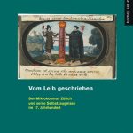 خرید و دانلود نسخه کامل کتاب Vom Leib geschrieben: Der Mikrokosmos Zürich und seine Selbstzeugnisse im 17. Jahrhundert