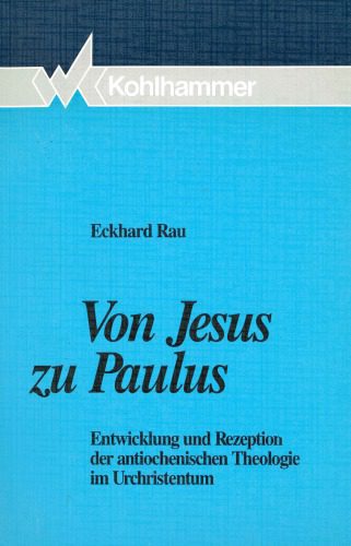 خرید و دانلود نسخه کامل کتاب Von Jesus zu Paulus. Entwicklung und Rezeption der antiochenischen Theologie im Urchristentum_68cf381f482c0.jpeg خرید و دانلود نسخه کامل کتاب Von Jesus zu Paulus. Entwicklung und Rezeption der antiochenischen Theologie im Urchristentum