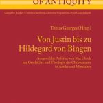 خرید و دانلود نسخه کامل کتاب Von Justin bis zu Hildegard von Bingen: Ausgewählte Aufsätze von Jörg Ulrich zur Geschichte und Theologie des Christentums in Antike und Mittelalter