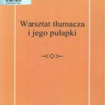 خرید و دانلود نسخه کامل کتاب Warsztat tłumacza i jego pułapki