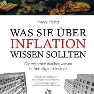 خرید و دانلود نسخه کامل کتاب Was Sie über Inflation wissen sollten: Die Wahrheit darüber, warum Ihr Vermögen schrumpft