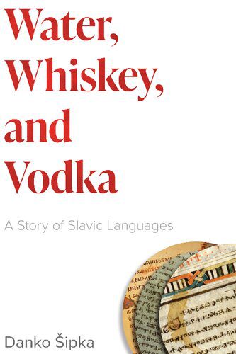 خرید و دانلود نسخه کامل کتاب Water, Whiskey, and Vodka : A Story of Slavic Languages_68c4f1a0a9636.jpeg خرید و دانلود نسخه کامل کتاب Water, Whiskey, and Vodka : A Story of Slavic Languages