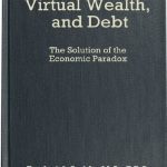 خرید و دانلود نسخه کامل کتاب Wealth, Virtual Wealth and Debt: The Solution of the Economic Paradox