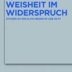خرید و دانلود نسخه کامل کتاب Weisheit im Widerspruch: Studien zu den Elihu-Reden in Ijob 32–37