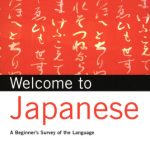 خرید و دانلود نسخه کامل کتاب Welcome to Japanese: A Beginner’s Survey of the Language