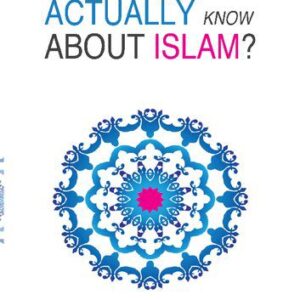 خرید و دانلود نسخه کامل کتاب What do you Actually know about Islam?