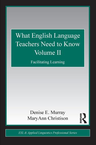 خرید و دانلود نسخه کامل کتاب What English Language Teachers Need to Know Volume II: Facilitating Learning (ESL & Applied Linguistics Professional Series)_68c12c0c582a0.jpeg خرید و دانلود نسخه کامل کتاب What English Language Teachers Need to Know Volume II: Facilitating Learning (ESL & Applied Linguistics Professional Series)