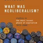 خرید و دانلود نسخه کامل کتاب What Was Neoliberalism?: Studies in the Most Recent Phase of Capitalism, 1973-2008