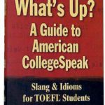 خرید و دانلود نسخه کامل کتاب What’s Up? : A Guide to American College Speak: Slang and Idioms for Toefl Students