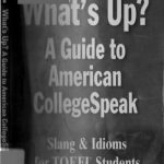 خرید و دانلود نسخه کامل کتاب What’s up? A guide to American collegespeak: slang & idioms for TOEFL students