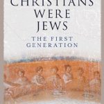 خرید و دانلود نسخه کامل کتاب When Christians Were Jews: The First Generation
