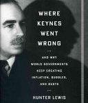 خرید و دانلود نسخه کامل کتاب Where Keynes Went Wrong: And why World Governments Keep Creating Inflation, Bubbles, and Busts