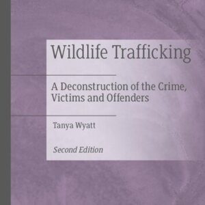 خرید و دانلود نسخه کامل کتاب Wildlife Trafficking: A Deconstruction of the Crime, Victims and Offenders