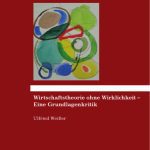 خرید و دانلود نسخه کامل کتاب Wirtschaftstheorie ohne Wirklichkeit – Eine Grundlagenkritik