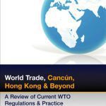 خرید و دانلود نسخه کامل کتاب World Trade: Cancun, Hong Kong and Beyond: A Review of Current Wto Regulations and Practice (Business & Investment Review)