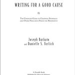 خرید و دانلود نسخه کامل کتاب Writing for a Good Cause: The Complete Guide to Crafting Proposals and Other Persuasive Pieces for Nonprofits