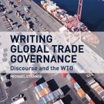 خرید و دانلود نسخه کامل کتاب Writing Global Trade Governance: Discourse and the WTO