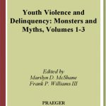 خرید و دانلود نسخه کامل کتاب Youth Violence and Delinquency: Monsters and Myths (3 Volume Set) (Criminal Justice, Delinquency, and Corrections)