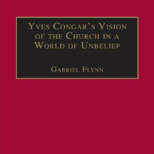 خرید و دانلود نسخه کامل کتاب Yves Congar’s Vision of the Church in a World of Unbelief