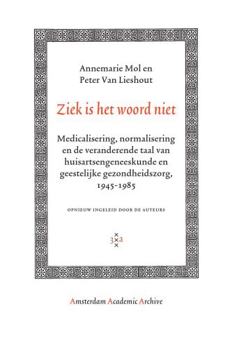 خرید و دانلود نسخه کامل کتاب Ziek is het woord niet : medicalisering, normalisering en de veranderende taal van huisartsgeneeskunde en geestelijke gezondheidszorg, 1945-1985_68b8e87e881b6.jpeg خرید و دانلود نسخه کامل کتاب Ziek is het woord niet : medicalisering, normalisering en de veranderende taal van huisartsgeneeskunde en geestelijke gezondheidszorg, 1945-1985