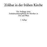 خرید و دانلود نسخه کامل کتاب Zölibat in der frühen Kirche: Die Anfänge einer Enthaltsamkeitspflicht fur Kleriker in Ost und West , 3. Auflage