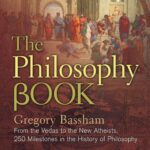 خرید و دانلود نسخه کامل کتاب The Philosophy Book: From the Vedas to the New Atheists, 250 Milestones in the History of Philosophy