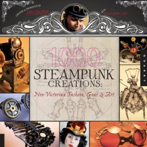 خرید و دانلود نسخه کامل کتاب 1,000 Steampunk Creations: Neo-Victorian Fashion, Gear, and Art