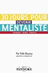 خرید و دانلود نسخه کامل کتاب 30 jours pour devenir mentaliste: Apprendre le mentalisme et l’art de la manipulation mentale