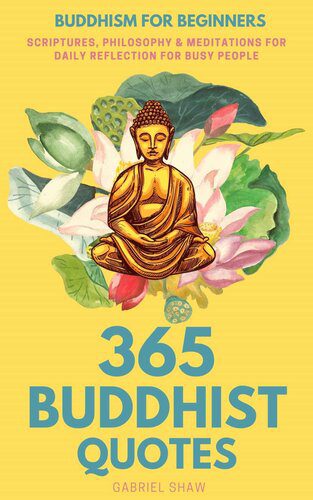 خرید و دانلود نسخه کامل کتاب 365 Buddhist Quotes: Buddhism for Beginners (Scriptures, Philosophy & Meditations for Daily Reflection For Busy People)_68e1139327f90.jpeg خرید و دانلود نسخه کامل کتاب 365 Buddhist Quotes: Buddhism for Beginners (Scriptures, Philosophy & Meditations for Daily Reflection For Busy People)