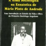 خرید و دانلود نسخه کامل کتاب A Alma Sociológica na Ensaística de Mário Pinto de Andrade. Uma Introduçào ao Estudo da Vida e Obra do Primeiro Sociólogo Angolano