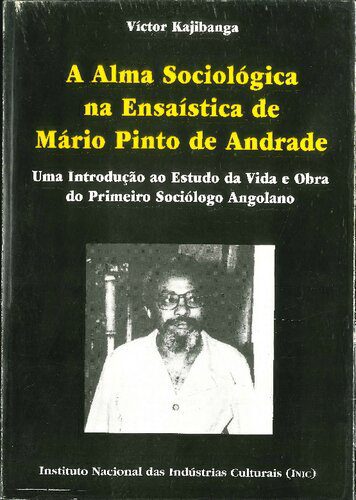 خرید و دانلود نسخه کامل کتاب A Alma Sociológica na Ensaística de Mário Pinto de Andrade. Uma Introduçào ao Estudo da Vida e Obra do Primeiro Sociólogo Angolano_68e32ca643f54.jpeg خرید و دانلود نسخه کامل کتاب A Alma Sociológica na Ensaística de Mário Pinto de Andrade. Uma Introduçào ao Estudo da Vida e Obra do Primeiro Sociólogo Angolano