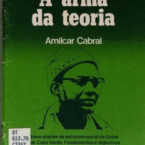 خرید و دانلود نسخه کامل کتاب A arma da teoria. Breve análise da estrutura social da Guiné e de Cabo Verde. Fundamentos e objectivos da libertação nacional em relação à estrutura social. Portugal é imperialista?